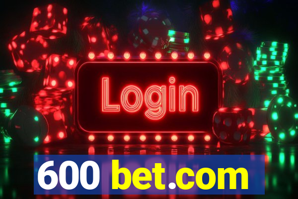 600 bet.com